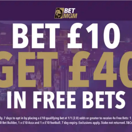 Unlock £40 in Free Bets with BetMGM’s Welcome Bonus
