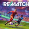Rematch Elite Edition: फुटबॉल के मैदान में एक नई क्रांति – अब भौतिक संस्करण में उपलब्ध